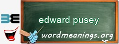 WordMeaning blackboard for edward pusey
